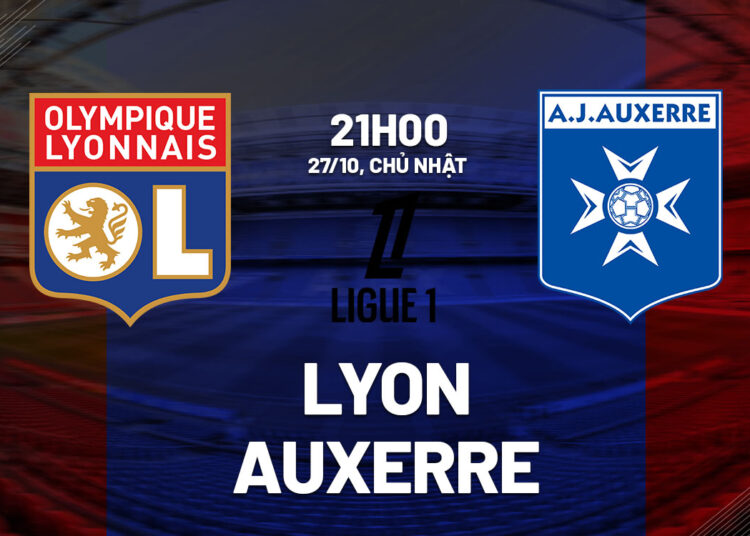 Nhận định bóng đá Lyon vs Auxerre VĐQG Pháp Ligue 1 hôm nay