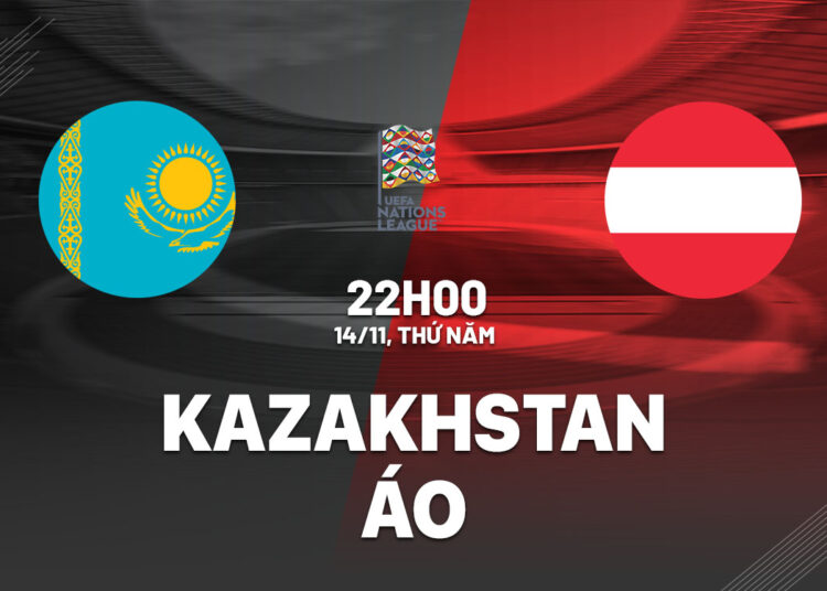 Nhận định bóng đá Kazakhstan vs Áo Nations League hôm nay
