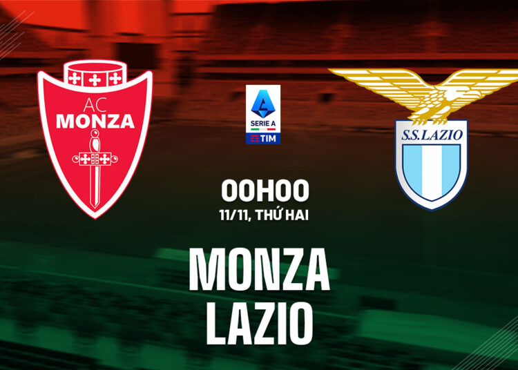 Nhận định bóng đá Monza vs Lazio VĐQG Italia hôm nay