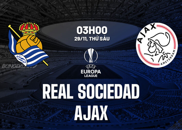 Nhận định bóng đá Real Sociedad vs Ajax Europa League hôm nay