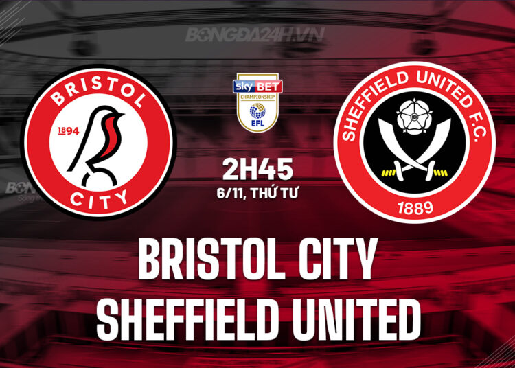Nhận định bóng đá Bristol City vs Sheffield United Hạng Nhất Anh