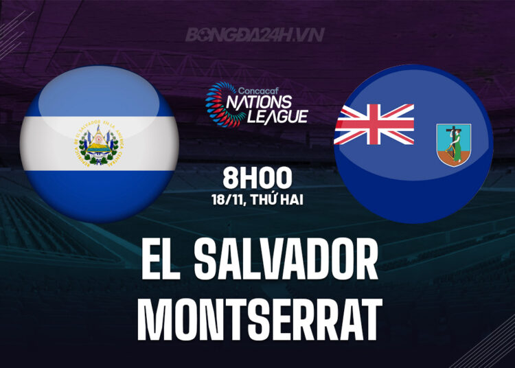 Nhận định El Salvador vs Montserrat Concacaf Nations League