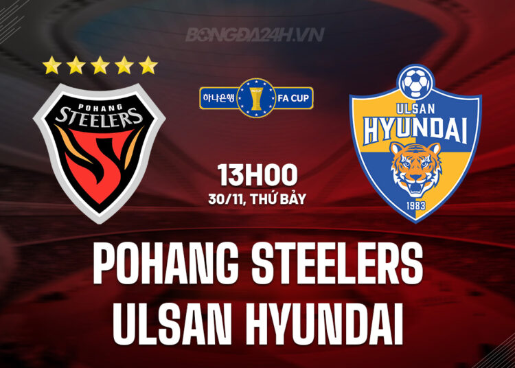 Nhận định Pohang Steelers vs Ulsan Hyundai Cúp QG Hàn Quốc