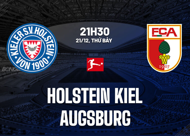 Nhận định bóng đá Holstein Kiel vs Augsburg VĐQG Đức hôm nay
