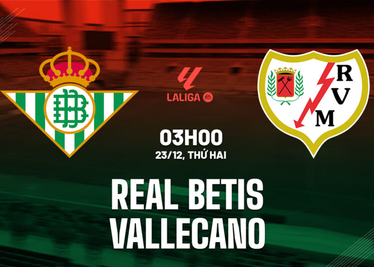 Nhận định bóng đá Real Betis vs Vallecano La Liga hôm nay