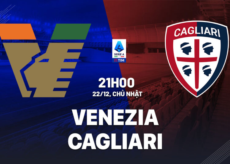 Nhận định bóng đá Venezia vs Cagliari VĐQG Italia hôm nay