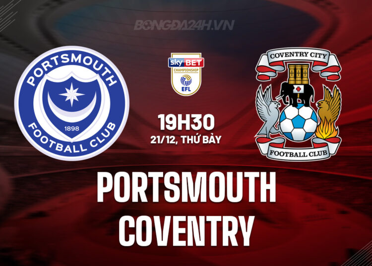 Nhận định bóng đá Portsmouth vs Coventry Hạng Nhất Anh