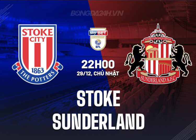 Nhận định bóng đá Stoke vs Sunderland Hạng nhất Anh 2024/25