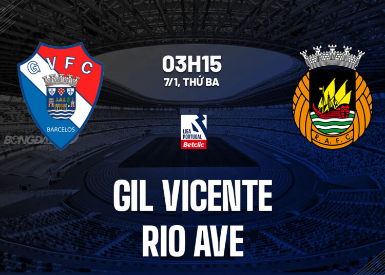 Nhận định bóng đá Gil Vicente vs Rio Ave VĐQG Bồ Đào Nha